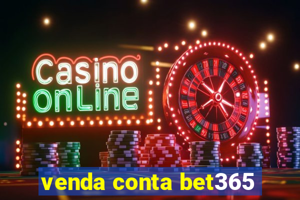 venda conta bet365